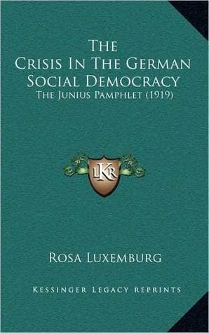 The Crisis of German Social Democracy: The Junius Pamphlet