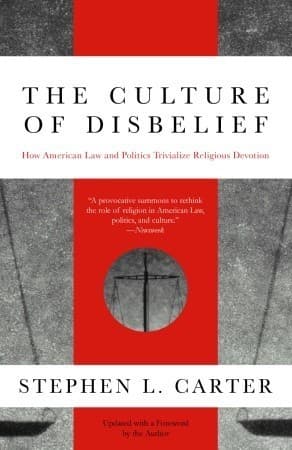 The Culture of Disbelief: How American Law and Politics Trivialize Religious Devotion