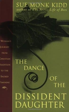 The Dance of the Dissident Daughter: A Woman's Journey from Christian Tradition to the Sacred Feminine