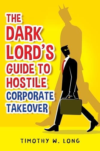 The Dark Lord's Guide to Hostile Corporate Takeover: The Dark Lord’s Guide Series