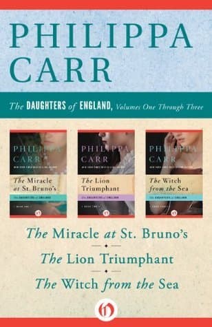The Daughters of England Books 1–3: The Miracle at St. Bruno's, The Lion Triumphant, and The Witch from the Sea