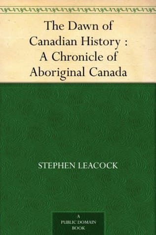 The Dawn of Canadian History : A Chronicle of Aboriginal Canada