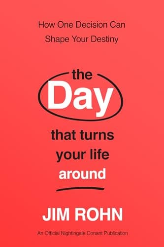 The Day that Turns Your Life Around: How One Decision Can Shape Your Destiny