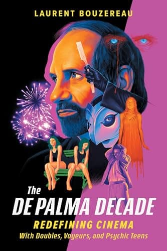 The De Palma Decade: Redefining Cinema with Doubles, Voyeurs, and Psychic Teens