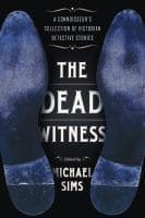 The Dead Witness: A Connoisseur's Collection of Victorian Detective Stories