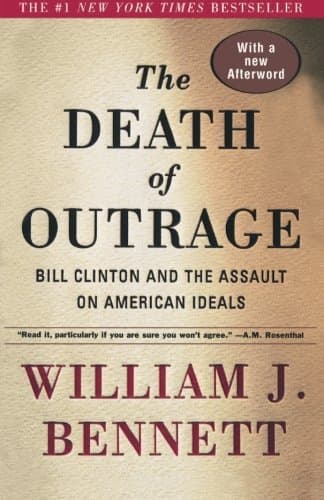 The Death of Outrage: Bill Clinton and the Assault on American Ideals