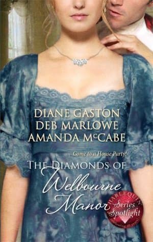 The Diamonds of Welbourne Manor: Justine and the Noble Viscount / Annalise and the Scandalous Rake / Charlotte and the Wicked Lord