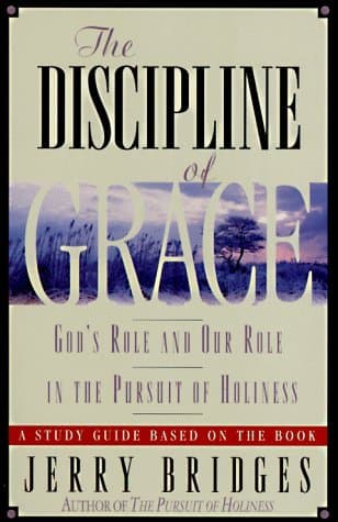 The Discipline of Grace: God's Role and Our Role in the Pursuit of Holiness Study Guide