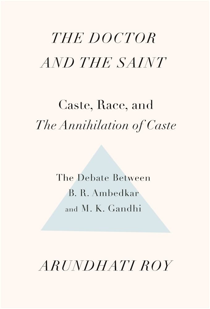 The Doctor and the Saint: The Ambedkar - Gandhi Debate
