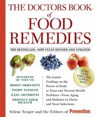 The Doctors Book of Food Remedies: The Latest Findings on the Power of Food to Treat and Prevent Health Problems--From Aging and Diabetes to Ulcers and Yeast Infections