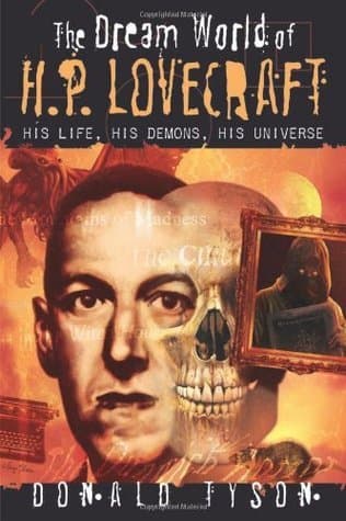 The Dream World of H. P. Lovecraft: His Life, His Demons, His Universe