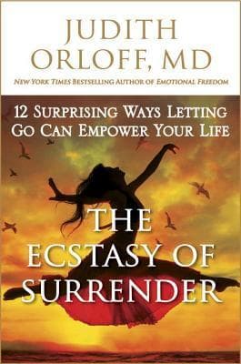 The Ecstasy of Surrender: 12 Surprising Ways Letting Go Can Empower Your Life