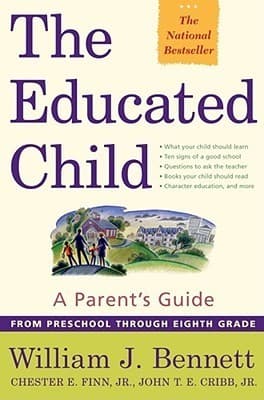 The Educated Child: A Parents Guide From Preschool Through Eighth Grade