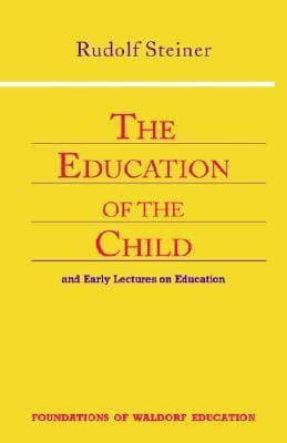 The Education of the Child: And Early Lectures on Education