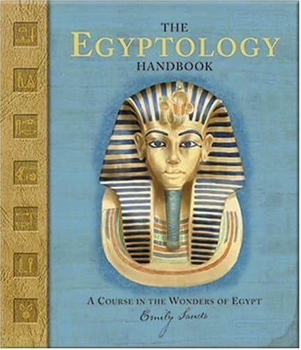 The Egyptology Handbook: A Course in the Wonders of Egypt