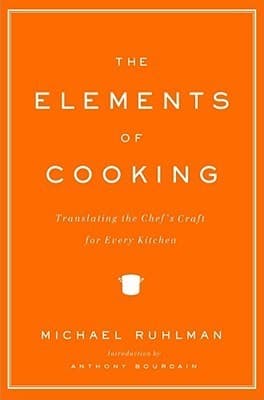 The Elements of Cooking: Translating the Chef's Craft for Every Kitchen