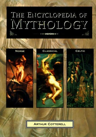 The Encyclopedia of Mythology: Classical, Celtic, Norse