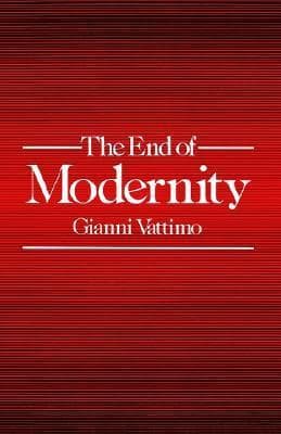 The End of Modernity: Nihilism and Hermeneutics in Postmodern Culture