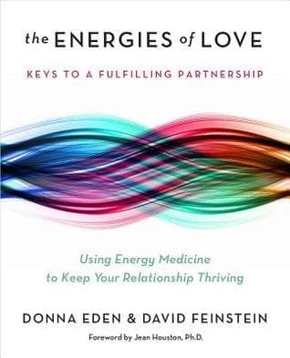 The Energies of Love: Using Energy Medicine to Keep Your Relationship Thriving