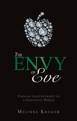 The Envy of Eve: Finding Contentment in a Covetous World