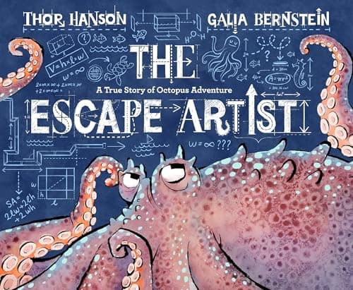 The Escape Artist: A True Story of Octopus Adventure