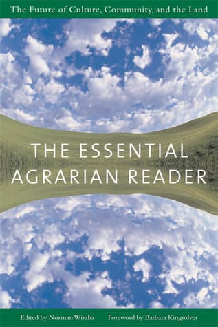 The Essential Agrarian Reader: The Future of Culture, Community, and the Land