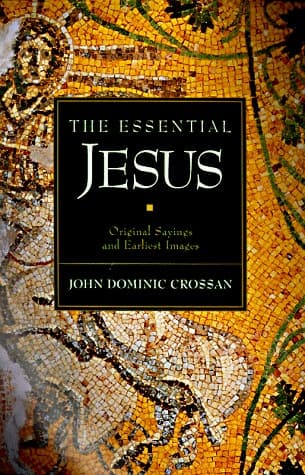 The Essential Jesus: Original Sayings and Earliest Images