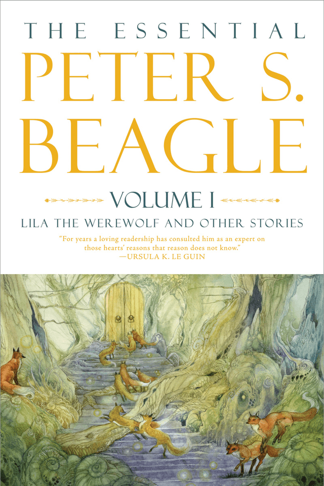 The Essential Peter S. Beagle, Volume I: Lila the Werewolf and Other Stories