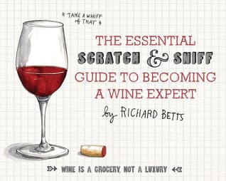 The Essential Scratch & Sniff Guide To Becoming A Wine Expert: Take a Whiff of That