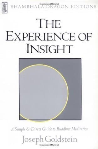 The Experience of Insight: A Simple & Direct Guide to Buddhist Meditation