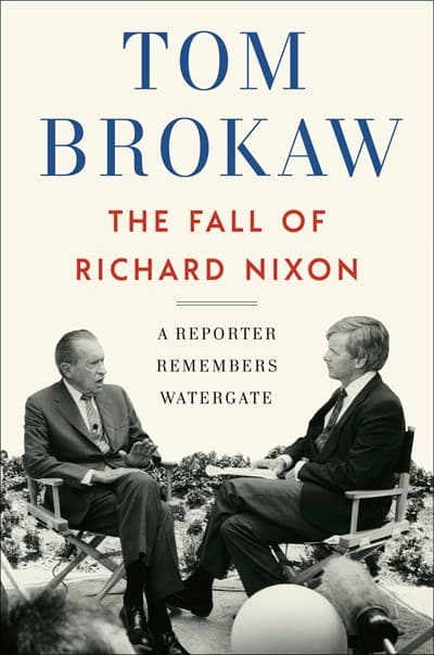 The Fall of Richard Nixon: A Reporter Remembers Watergate