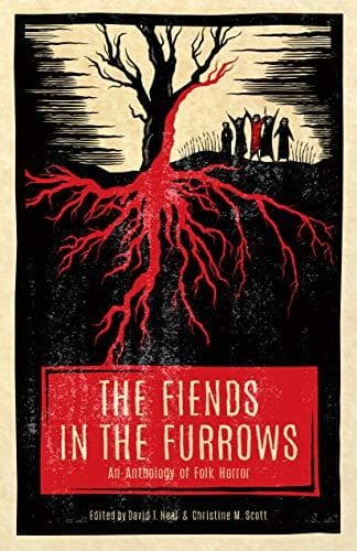 The Fiends in the Furrows: An Anthology of Folk Horror