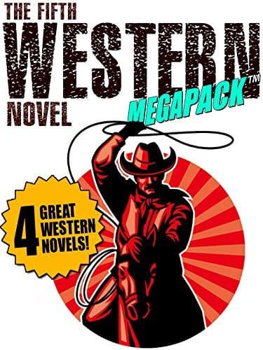 The Fifth Western Novel MEGAPACK ®: 4 Novels of the Old West