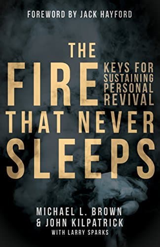 The Fire that Never Sleeps: Keys to Sustaining Personal Revival