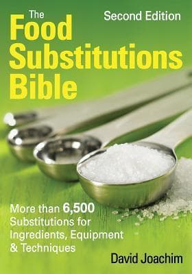 The Food Substitutions Bible: More than 6,500 Substitutions for Ingredients, Equipment & Techniques