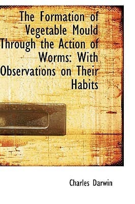 The Formation of Vegetable Mould Through the Action of Worms with Observations on Their Habits