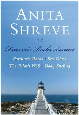 The Fortune's Rocks Quartet: Fortune's Rocks, Sea Glass, The Pilot's Wife, Body Surfing