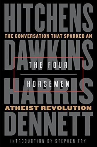 The Four Horsemen: The Conversation That Sparked an Atheist Revolution