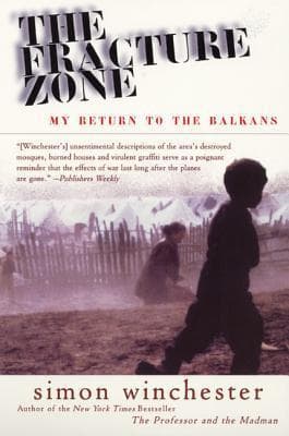 The Fracture Zone: My Return to the Balkans – A Journey Into War, Chaos, and Violence in a Beautiful Region on the Brink
