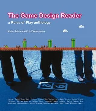 The Game Design Reader: A Rules of Play Anthology