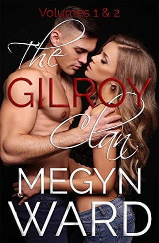 The Gilroy Clan volumes 1 & 2: Pushing Patrick & Claiming Cari Duet