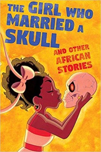The Girl Who Married a Skull: and Other African Stories