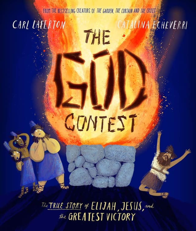 The God Contest Storybook: The True Story of Elijah, Jesus, and the Greatest Victory (Illustrated Bible book to gift kids ages 3-6 and help them to ... the one true God)