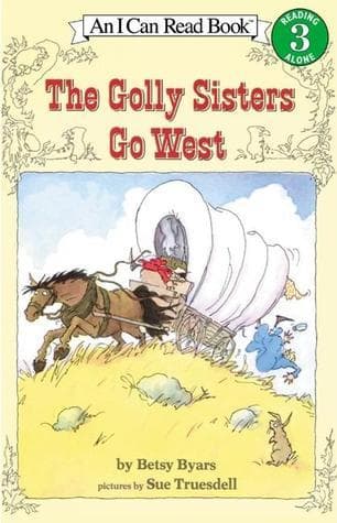 The Golly Sisters Go West: A Hilarious Old West Adventure for Kids (Ages 4-8)