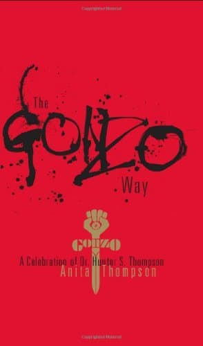The Gonzo Way: A Celebration of Dr. Hunter S. Thompson