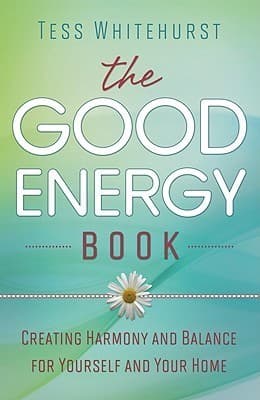 The Good Energy Book: Creating Harmony and Balance for Yourself and Your Home