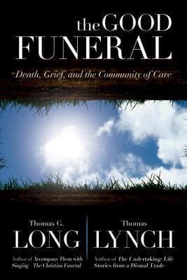 The Good Funeral: Death, Grief, and the Community of Care