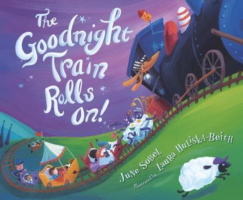 The Goodnight Train Rolls On!: A Soothing Adventure to Bedtime on the Goodnight Train