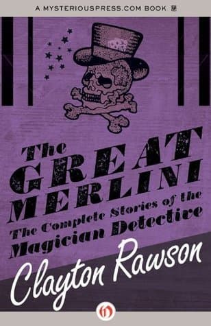 The Great Merlini: The Complete Stories of the Magician Detective