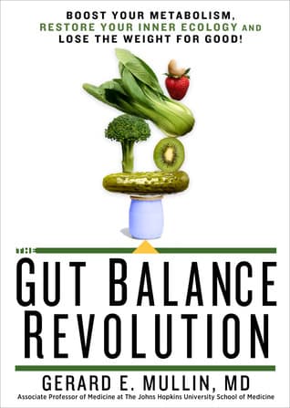 The Gut Balance Revolution: Boost Your Metabolism, Restore Your Inner Ecology, and Lose the Weight for Good!